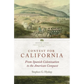 Contest for California: From Spanish Colonization to the American Conquest Volume 2 - Hardcover