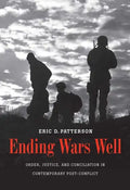 Ending Wars Well: Order, Justice, and Conciliation in Contemporary Post-Conflict - Hardcover