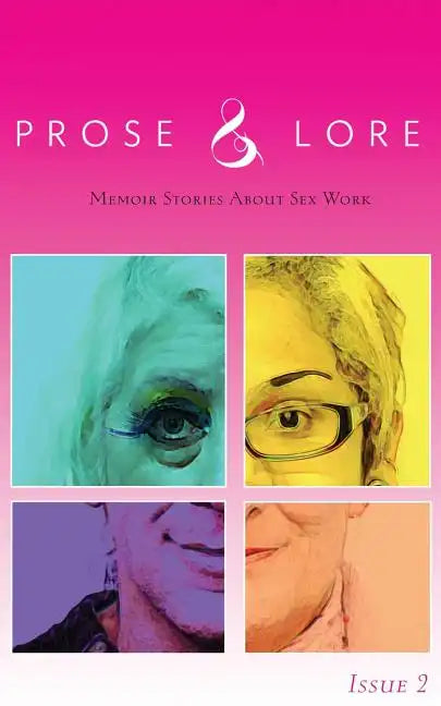 Prose and Lore: Issue 2: Memoir Stories About Sex Work - Paperback