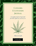Cannabis Cultivation Journal: A Complete Step by Step Guide for Order, Efficiency, and Success - Paperback