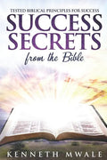 Success Secrets From The Bible: Tested Biblical Principles for Success - Paperback
