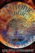 Teutonic Magic: A Guide to Germanic Divination, Lore and Magic - Paperback