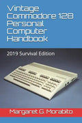 Vintage Commodore 128 Personal Computer Handbook: 2019 Survival Edition - Paperback