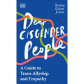 Dear Cisgender People: A Guide to Trans Allyship and Empathy - Hardcover