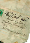 This Cruel War: The Civil War Letters of Grant and Malinda Taylor - Hardcover
