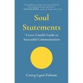 Soul Statements: A Love Coach's Guide to Successful Communication - Paperback