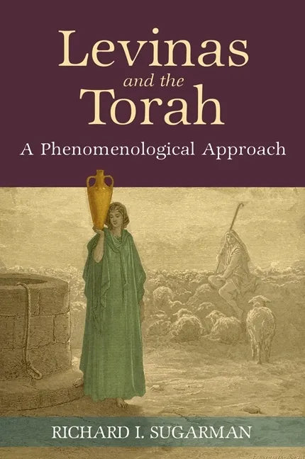 Levinas and the Torah: A Phenomenological Approach - Paperback