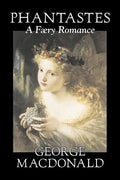 Phantastes, a Faerie Romance by George Macdonald, Fiction, Classics, Action & Adventure - Paperback