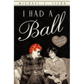 I Had a Ball: My Friendship with Lucille Ball - Paperback