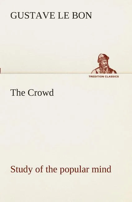 The Crowd study of the popular mind - Paperback