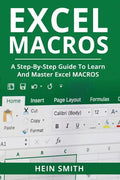 Excel Macros: A Step-by-Step Guide to Learn and Master Excel Macros - Paperback