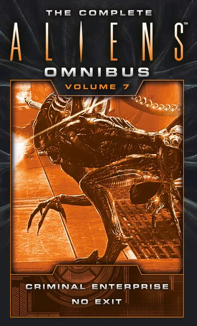 The Complete Aliens Omnibus: Volume Seven (Criminal Enterprise, No Exit) - Paperback