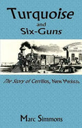 Turquoise and Six-Guns: The Story of Cerrillos, New Mexico - Paperback