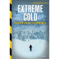 Extreme Cold Survival Stories - Library Binding