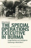 The Special Operations Executive (SOE) in Burma: Jungle Warfare and Intelligence Gathering in WW2 - Paperback