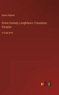 Divine Comedy, Longfellow's Translation, Paradise: in large print - Hardcover