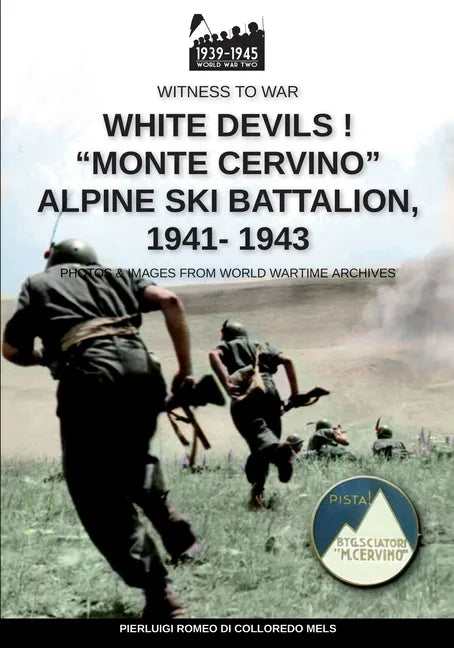 White devils! "Monte Cervino" Alpine Ski Battalion 1941-1943 - Paperback