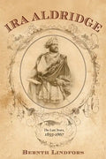 IRA Aldridge: The Last Years, 1855-1867 - Hardcover