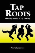 Tap Roots: The Early History of Tap Dancing - Paperback