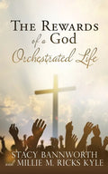 The Rewards of a God Orchestrated Life - Paperback