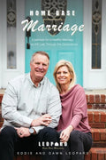 Home Base Marriage: Essentials for a Healthy Marriage that Will Last Through the Generations - Paperback