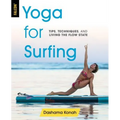 Yoga for Surfing: Tips, Techniques, and Living the Flow State - Paperback