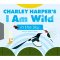 Charley Harper's I Am Wild in the Sky Board Book - Board Book