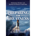 Preparing for Greatness: Minimizing Mistakes and Missteps In Business Leadership - Paperback