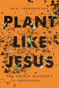 Plant Like Jesus: The Church Planter's Devotional: The - Paperback