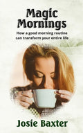 Magic Mornings: How a good morning routine can transform your entire life - Paperback