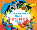 Super Heroes Have Friends Too!, 13 - Board Book