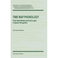 Time Map Phonology: Finite State Models and Event Logics in Speech Recognition - Hardcover