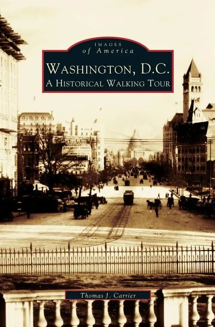 Washington, D.C.: A Historic Walking Tour - Hardcover