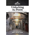Unlocking the Poem: A Guide to Discovering Meaning through Understanding and Analysis - Paperback