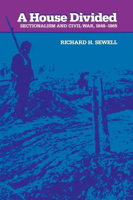 A House Divided: Sectionalism and Civil War, 1848-1865 - Paperback
