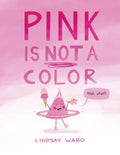 Pink Is Not a Color - Hardcover