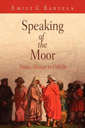 Speaking of the Moor: From Alcazar to Othello - Paperback