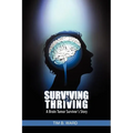 Surviving and Thriving: A Brain Tumor Survivor's Story - Paperback