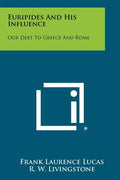 Euripides and His Influence: Our Debt to Greece and Rome - Paperback