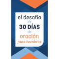 El Desafío de 30 Días de Oración Para Hombres - Paperback