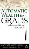 Automatic Wealth for Grads... and Anyone Else Just Starting Out - Hardcover