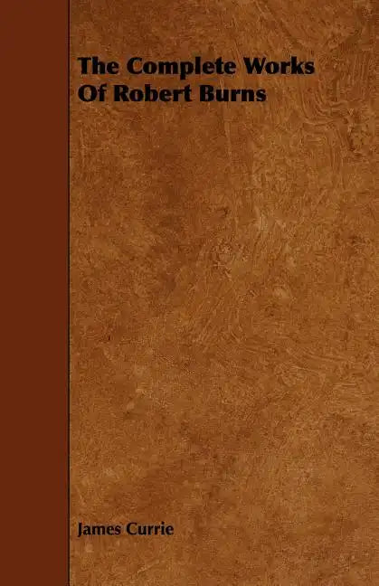 The Complete Works Of Robert Burns - Paperback