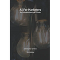 AI for Marketers: An Introduction and Primer, Third Edition - Paperback