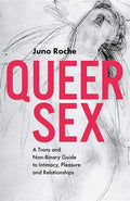 Queer Sex: A Trans and Non-Binary Guide to Intimacy, Pleasure and Relationships - Paperback