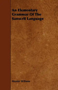 An Elementary Grammar Of The Sanscrit Language - Paperback