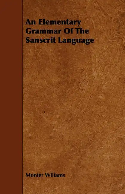 An Elementary Grammar Of The Sanscrit Language - Paperback