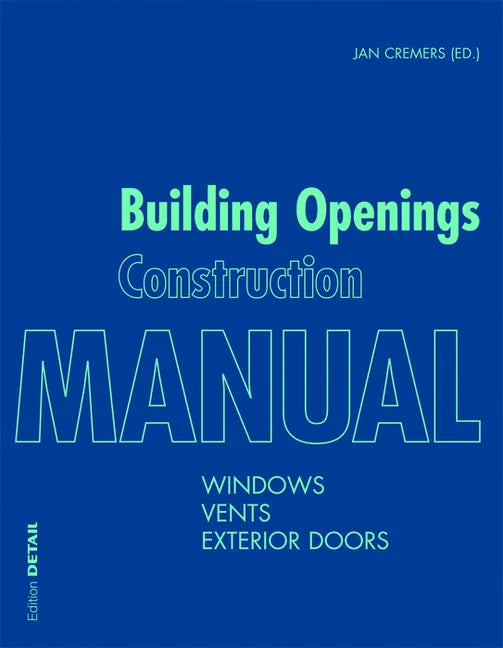 Building Openings Construction Manual: Windows, Vents, Exterior Doors - Paperback