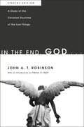 In the End, God . . .: A Study of the Christian Doctrine of the Last Things. Special Edition - Hardcover