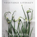 Vegetable Literacy: Cooking and Gardening with Twelve Families from the Edible Plant Kingdom, with Over 300 Deliciously Simple Recipes [A Cookbook] - Hardcover
