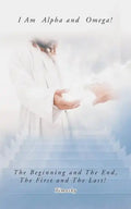 I Am Alpha and Omega! the Beginning and the End, the First and the Last! - Paperback